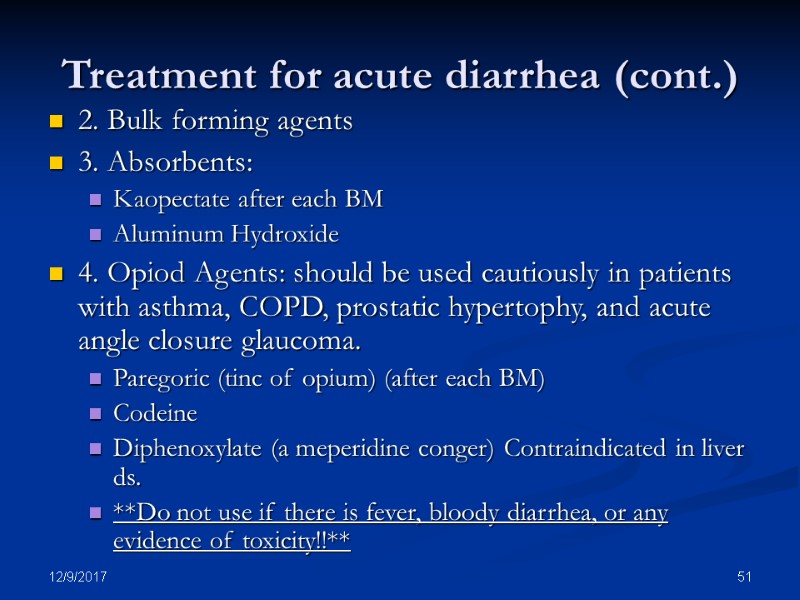 12/9/2017 51 Treatment for acute diarrhea (cont.) 2. Bulk forming agents 3. Absorbents: Kaopectate